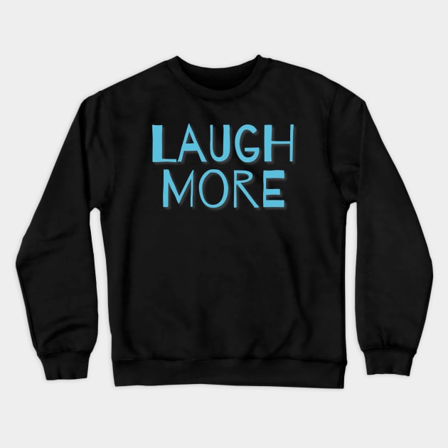 Laugh More- light blue Crewneck Sweatshirt by Inner Aphrodite